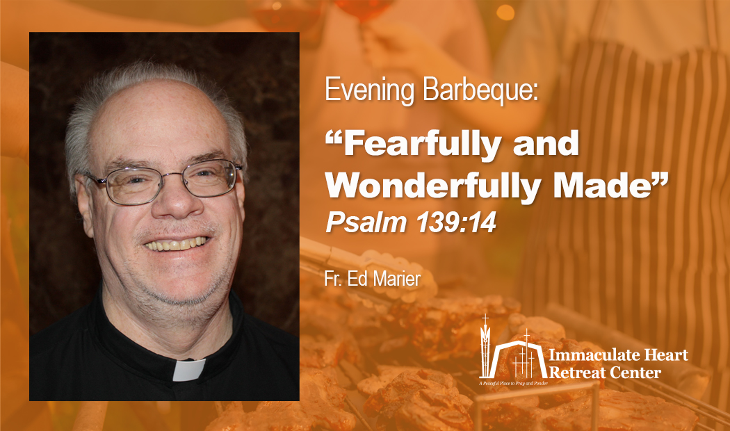 Evening Barbeque: Fearfully and Wonderfully Made (Psalm 139:14)